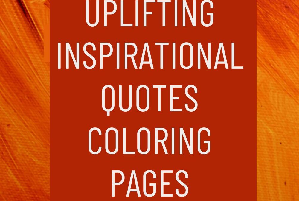 Uplifting Inspirational Quotes Coloring Pages to Boost Motivation