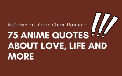 Believe in Your Own Power—75 Anime Quotes About Love, Life and More