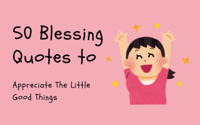 50 Blessing Quotes to Appreciate The Little Good Things