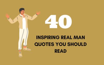 40 INSPIRING REAL MAN QUOTES YOU SHOULD READ