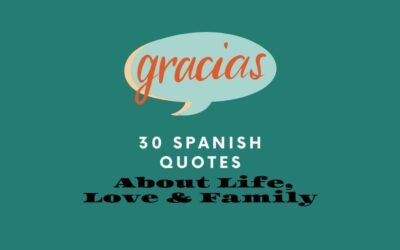 30 Spanish Quotes About Life, Love & Family