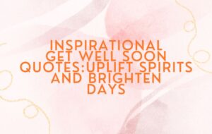 Inspirational Get Well Soon Quotes: Uplift Spirits And Brighten Days