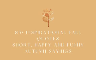 85+ Inspirational Fall Quotes | Short, Happy and Funny Autumn Sayings