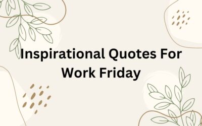 Inspirational Quotes For Work Friday