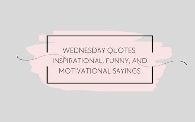 Wednesday Quotes: Inspirational, Funny, And Motivational Sayings