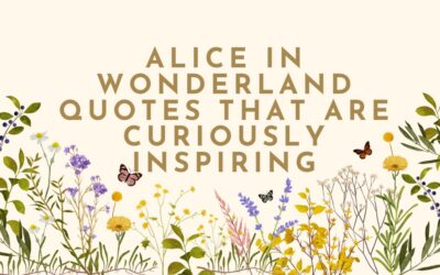 Alice in Wonderland Quotes That Are Curiously Inspiring