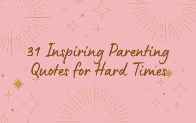31 Inspiring Parenting Quotes for Hard Times