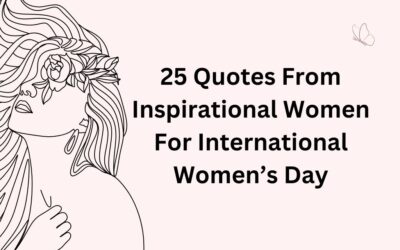 25 Quotes From Inspirational Women For International Women’s Day
