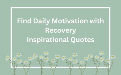 Find Daily Motivation with Recovery Inspirational Quotes