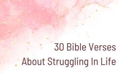 30 Bible Verses About Struggling In Life