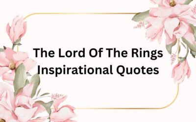 The Lord Of The Rings Inspirational Quotes