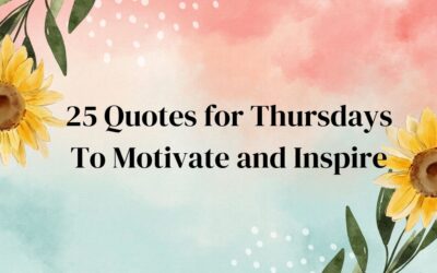 25 Quotes for Thursdays To Motivate and Inspire