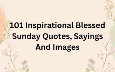 101 Inspirational Blessed Sunday Quotes, Sayings And Images