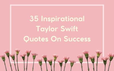 35 Inspirational Taylor Swift Quotes On Success