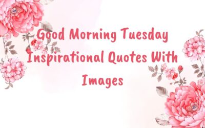 Good Morning Tuesday Inspirational Quotes With Images