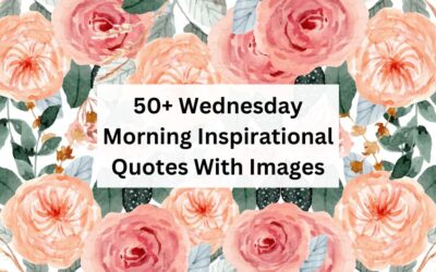 50+ Wednesday Morning Inspirational Quotes With Images