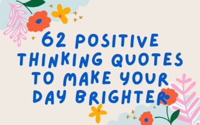 62 Positive Thinking Quotes To Make Your Day Brighter