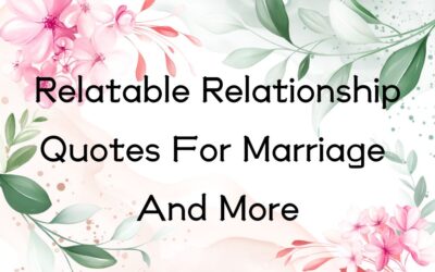 Relatable Relationship Quotes For New Love, Marriage, Breakups, And More