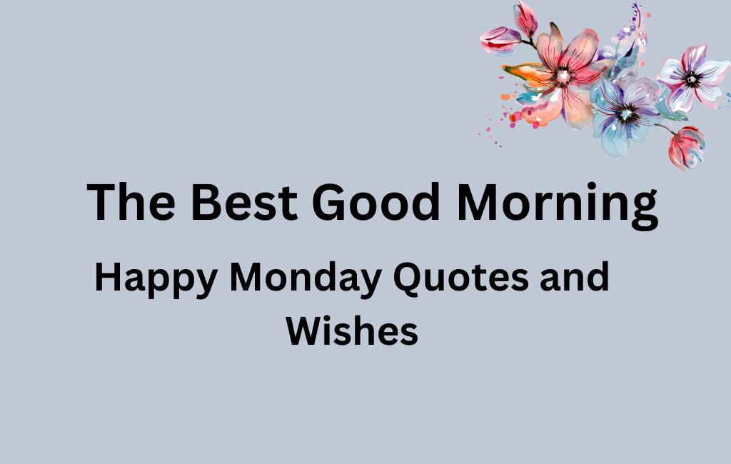 The Best Good Morning Happy Monday Quotes and Wishes