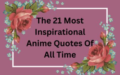 The 21 Most Inspirational Anime Quotes Of All Time