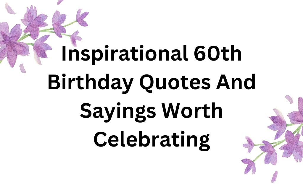 inspirational 60th birthday quotes
