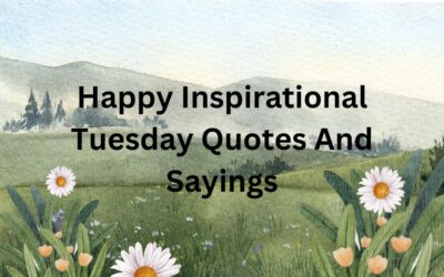 Happy Inspirational Tuesday Quotes And Sayings