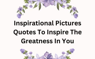 Inspirational Pictures Quotes To Inspire The Greatness In You