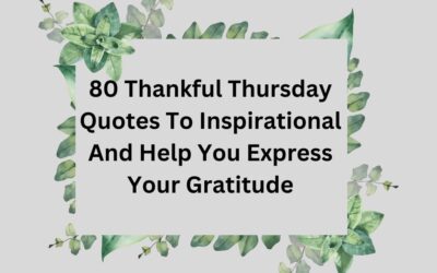 80 Thankful Thursday Quotes To Inspirational And Help You Express Your Gratitude