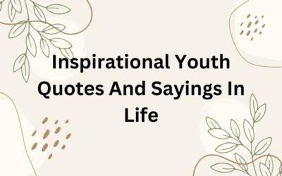 Inspirational Youth Quotes And Sayings In Life