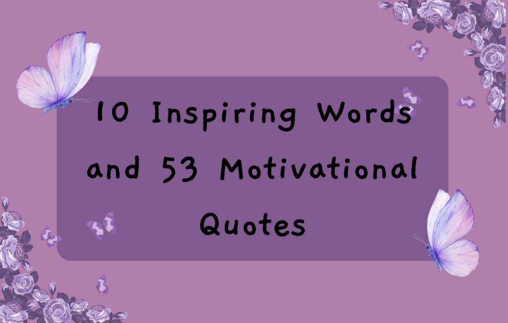 "Decorative image with a purple background featuring butterfly and floral designs at the corners. The text in the center reads '10 Inspiring Words and 53 Motivational Quotes' in a clean, handwritten-style font."