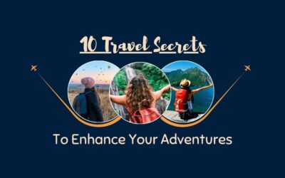 10 Travel Secrets To Enhance Your Adventures