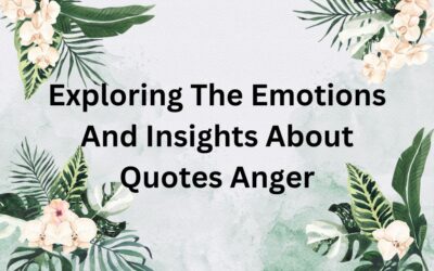Exploring The Emotions And Insights About Quotes Anger