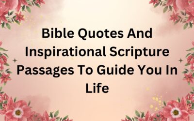 Bible Quotes And Inspirational Scripture Passages To Guide You In Life
