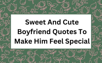 Sweet And Cute Boyfriend Quotes To Make Him Feel Special