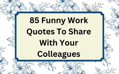 85 Funny Work Quotes To Share With Your Colleagues