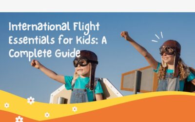 International Flight Essentials for Kids: A Complete Guide
