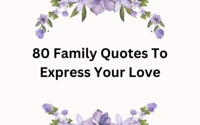 80 Family Quotes To Express Your Love