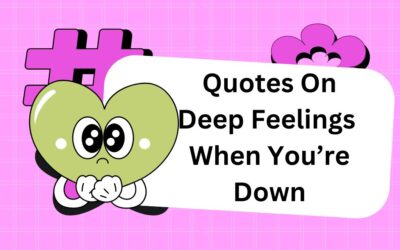 Quotes On Deep Feelings When You’re Down