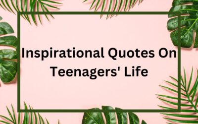 Inspirational Quotes On Teenagers’ Life