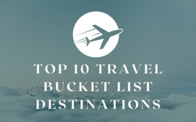 Top 10 Travel Bucket List Destinations