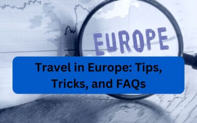 Travel in Europe: Tips, Tricks, and FAQs