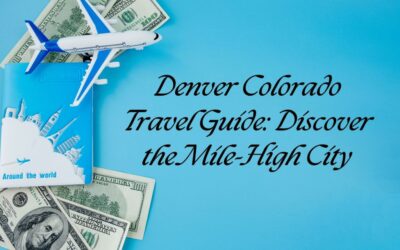 Denver Colorado Travel Guide: Discover the Mile-High City