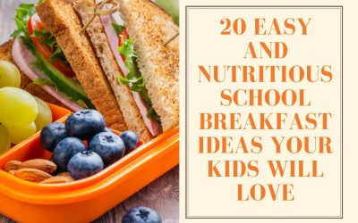 20 Easy and Nutritious School Breakfast Ideas Your Kids Will Love