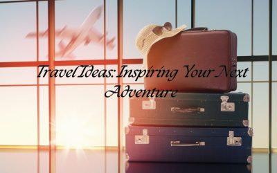 Travel Ideas: Inspiring Your Next Adventure