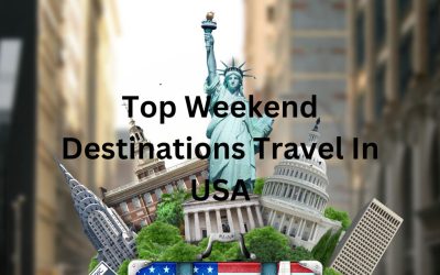 Top Weekend Destinations Travel In USA